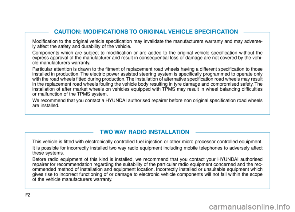 Hyundai Ioniq Electric 2019 Owners Manual - RHD (UK, Australia) F2
Modification to the original vehicle specification may invalidate the manufacturers warranty and may adverse-
ly affect the safety and durability of the vehicle.
Components which are subject to mod Hyundai Ioniq Electric 2019 Owners Manual - RHD (UK, Australia) F2
Modification to the original vehicle specification may invalidate the manufacturers warranty and may adverse-
ly affect the safety and durability of the vehicle.
Components which are subject to mod