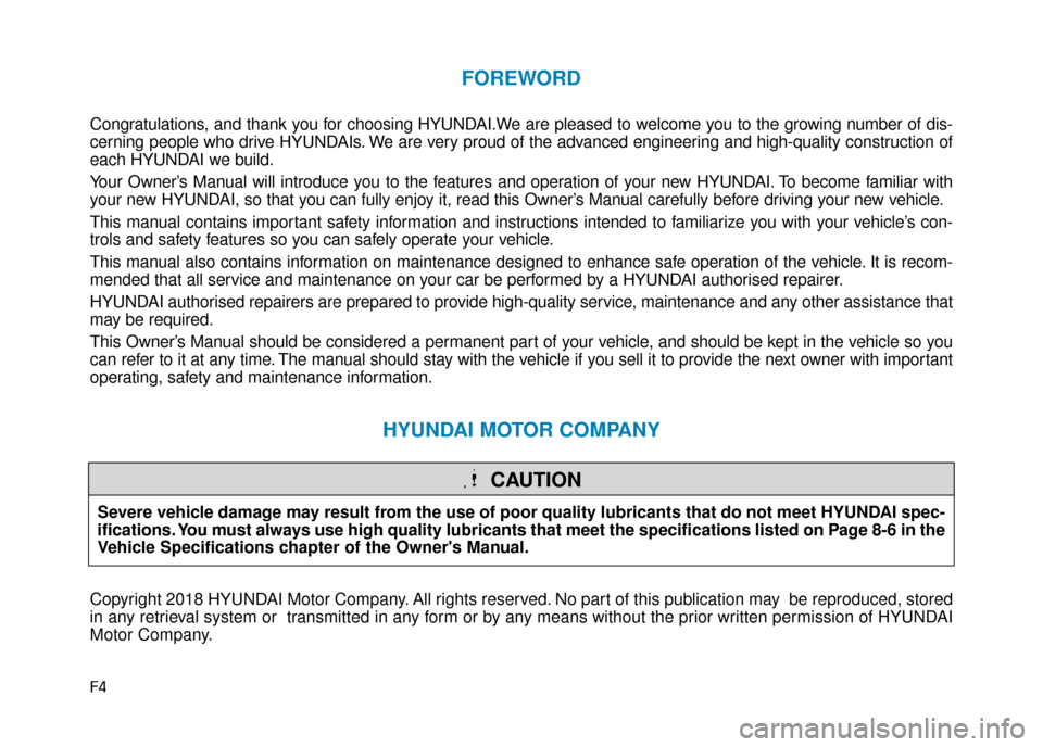 Hyundai Ioniq Electric 2019 Owners Manual - RHD (UK, Australia) F4
FOREWORD
Congratulations, and thank you for choosing HYUNDAI.We are pleased to welcome you to the growing number of dis-
cerning people who drive HYUNDAIs. We are very proud of the advanced enginee Hyundai Ioniq Electric 2019 Owners Manual - RHD (UK, Australia) F4
FOREWORD
Congratulations, and thank you for choosing HYUNDAI.We are pleased to welcome you to the growing number of dis-
cerning people who drive HYUNDAIs. We are very proud of the advanced enginee