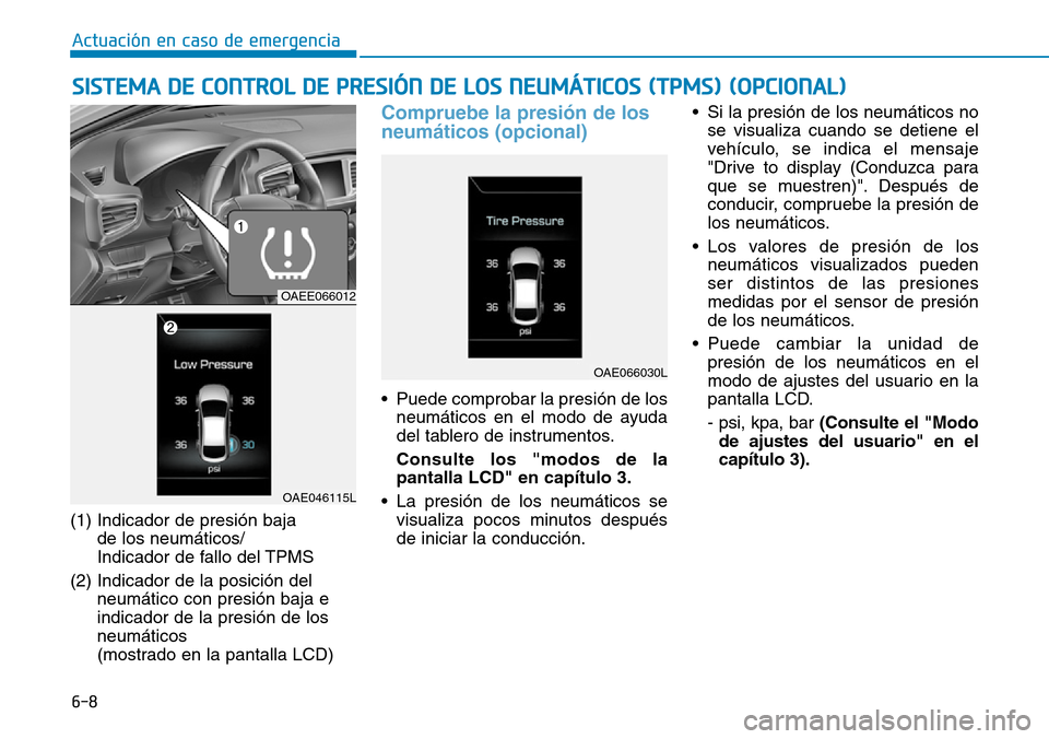 Hyundai Ioniq Electric 2019 Manual del propietario (in Spanish) 6-8
Actuación en caso de emergencia
(1) Indicador de presión baja
de los neumáticos/
Indicador de fallo del TPMS
(2) Indicador de la posición del
neumático con presión baja e
indicador de la pr Hyundai Ioniq Electric 2019 Manual del propietario (in Spanish) 6-8
Actuación en caso de emergencia
(1) Indicador de presión baja
de los neumáticos/
Indicador de fallo del TPMS
(2) Indicador de la posición del
neumático con presión baja e
indicador de la pr