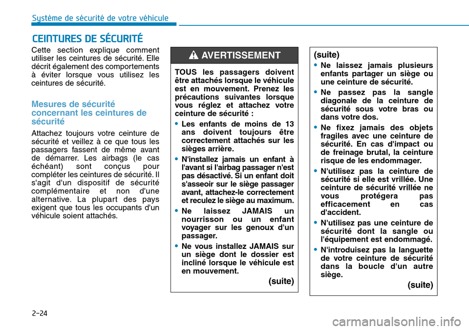 Hyundai Ioniq Electric 2019 Manuel du propriétaire (in French) 2-24
Système de sécurité de votre véhicule
Cette section explique comment
utiliser les ceintures de sécurité. Elle
décrit également des comportements
à éviter lorsque vous utilisez les
cein Hyundai Ioniq Electric 2019 Manuel du propriétaire (in French) 2-24
Système de sécurité de votre véhicule
Cette section explique comment
utiliser les ceintures de sécurité. Elle
décrit également des comportements
à éviter lorsque vous utilisez les
cein