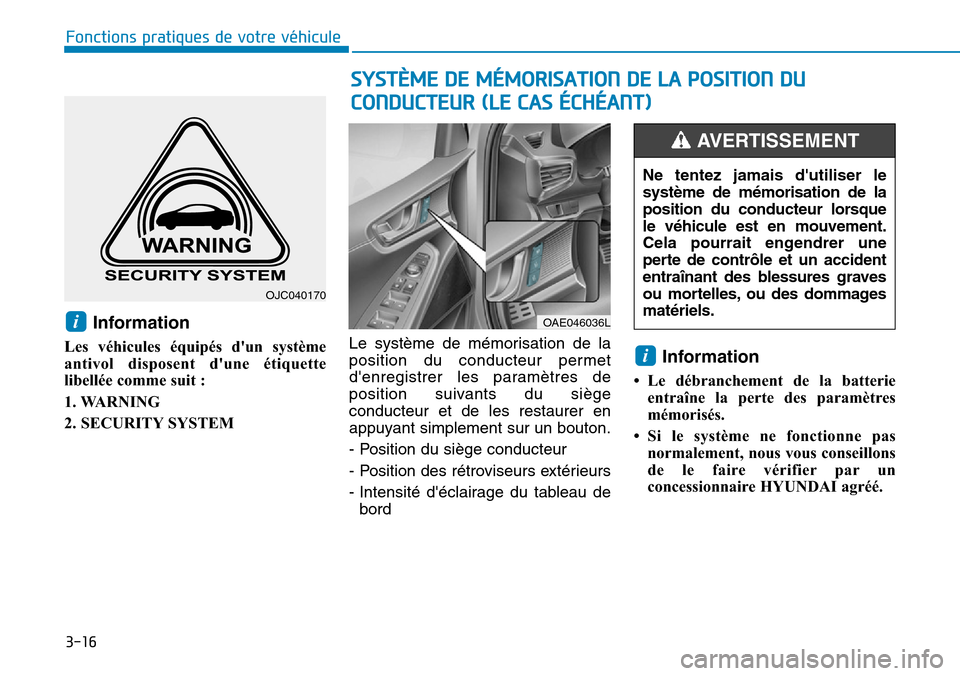 Hyundai Ioniq Electric 2019 Manuel du propriétaire (in French) 3-16
Fonctions pratiques de votre véhicule
Information
Les véhicules équipés dun système
antivol disposent dune étiquette
libellée comme suit :
1. WARNING
2. SECURITY SYSTEMLe système de m Hyundai Ioniq Electric 2019 Manuel du propriétaire (in French) 3-16
Fonctions pratiques de votre véhicule
Information
Les véhicules équipés dun système
antivol disposent dune étiquette
libellée comme suit :
1. WARNING
2. SECURITY SYSTEMLe système de m