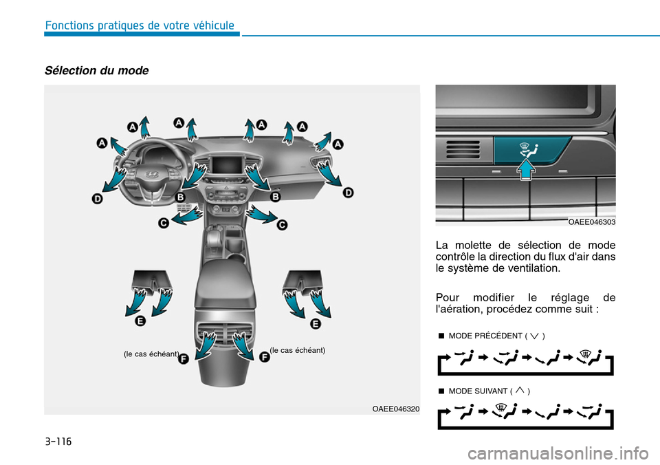 Hyundai Ioniq Electric 2019  Manuel du propriétaire (in French) 3-116
Fonctions pratiques de votre véhicule 
Sélection du mode
La molette de sélection de mode
contrôle la direction du flux dair dans
le système de ventilation.
Pour modifier le réglage de
la