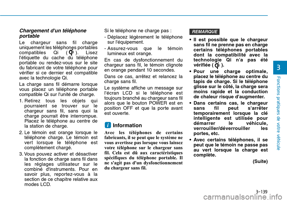 Hyundai Ioniq Electric 2019 Manuel du propriétaire (in French) 3-139
Fonctions pratiques de votre véhicule
3
Chargement dun téléphone
portable
Le chargeur sans fil charge
uniquement les téléphones portables
compatibles Qi ( ). Lisez
létiquette du cache d Hyundai Ioniq Electric 2019 Manuel du propriétaire (in French) 3-139
Fonctions pratiques de votre véhicule
3
Chargement dun téléphone
portable
Le chargeur sans fil charge
uniquement les téléphones portables
compatibles Qi ( ). Lisez
létiquette du cache d