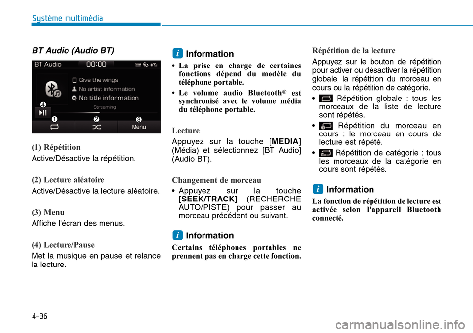 Hyundai Ioniq Electric 2019 Manuel du propriétaire (in French) 4-36
Système multimédia
BT Audio (Audio BT)
(1) Répétition
Active/Désactive la répétition.
(2) Lecture aléatoire
Active/Désactive la lecture aléatoire.
(3) Menu
Affiche lécran des menus.
Hyundai Ioniq Electric 2019 Manuel du propriétaire (in French) 4-36
Système multimédia
BT Audio (Audio BT)
(1) Répétition
Active/Désactive la répétition.
(2) Lecture aléatoire
Active/Désactive la lecture aléatoire.
(3) Menu
Affiche lécran des menus.