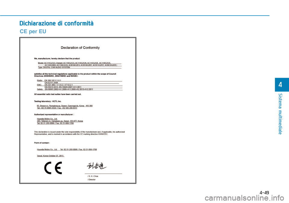 Hyundai Ioniq Electric 2019  Manuale del proprietario (in Italian) 4-49
Sistema multimediale
4
Dichiarazione di conformità
CE per EU 