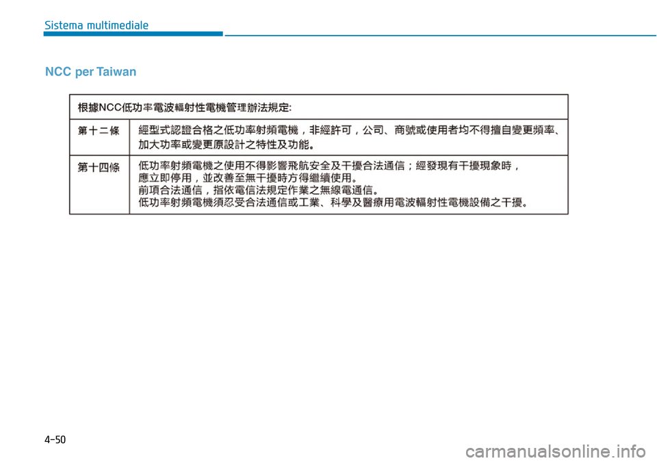 Hyundai Ioniq Electric 2019  Manuale del proprietario (in Italian) 4-50
Sistema multimediale
NCC per Taiwan 