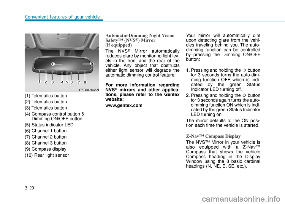 Hyundai Ioniq Electric 2018  Owners Manual 3-20
Convenient features of your vehicle
(1) Telematics button
(2) Telematics button
(3) Telematics button
(4) Compass control button & Dimming ON/OFF button
(5) Status indicator LED
(6) Channel 1 but