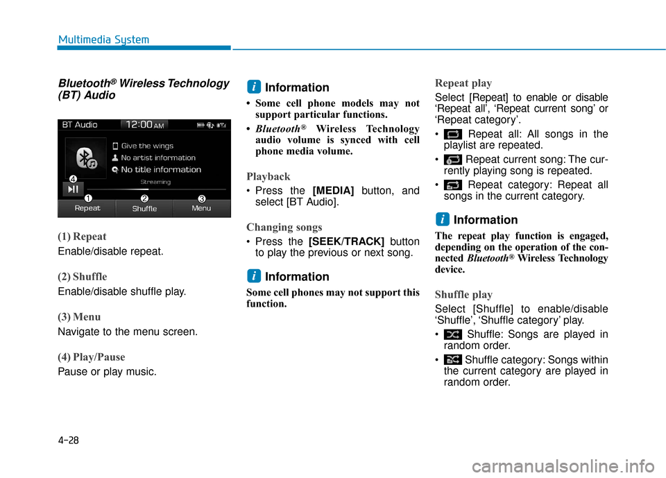 Hyundai Ioniq Electric 2018 Owners Manual 4-28
Multimedia System
Bluetooth®Wireless Technology
(BT) Audio
(1) Repeat
Enable/disable repeat.
(2) Shuffle
Enable/disable shuffle play.
(3) Menu
Navigate to the menu screen.
(4) Play/Pause
Pause o Hyundai Ioniq Electric 2018 Owners Manual 4-28
Multimedia System
Bluetooth®Wireless Technology
(BT) Audio
(1) Repeat
Enable/disable repeat.
(2) Shuffle
Enable/disable shuffle play.
(3) Menu
Navigate to the menu screen.
(4) Play/Pause
Pause o