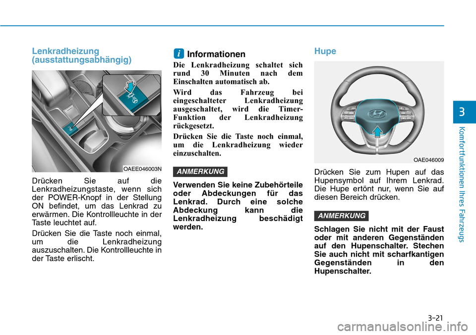 Hyundai Ioniq Electric 2018 Betriebsanleitung 3-21
Komfortfunktionen Ihres Fahrzeugs
3
Lenkradheizung
(ausstattungsabhängig)
Drücken Sie auf die
Lenkradheizungstaste, wenn sich
der POWER-Knopf in der Stellung
ON befindet, um das Lenkrad zu
erw Hyundai Ioniq Electric 2018 Betriebsanleitung 3-21
Komfortfunktionen Ihres Fahrzeugs
3
Lenkradheizung
(ausstattungsabhängig)
Drücken Sie auf die
Lenkradheizungstaste, wenn sich
der POWER-Knopf in der Stellung
ON befindet, um das Lenkrad zu
erw