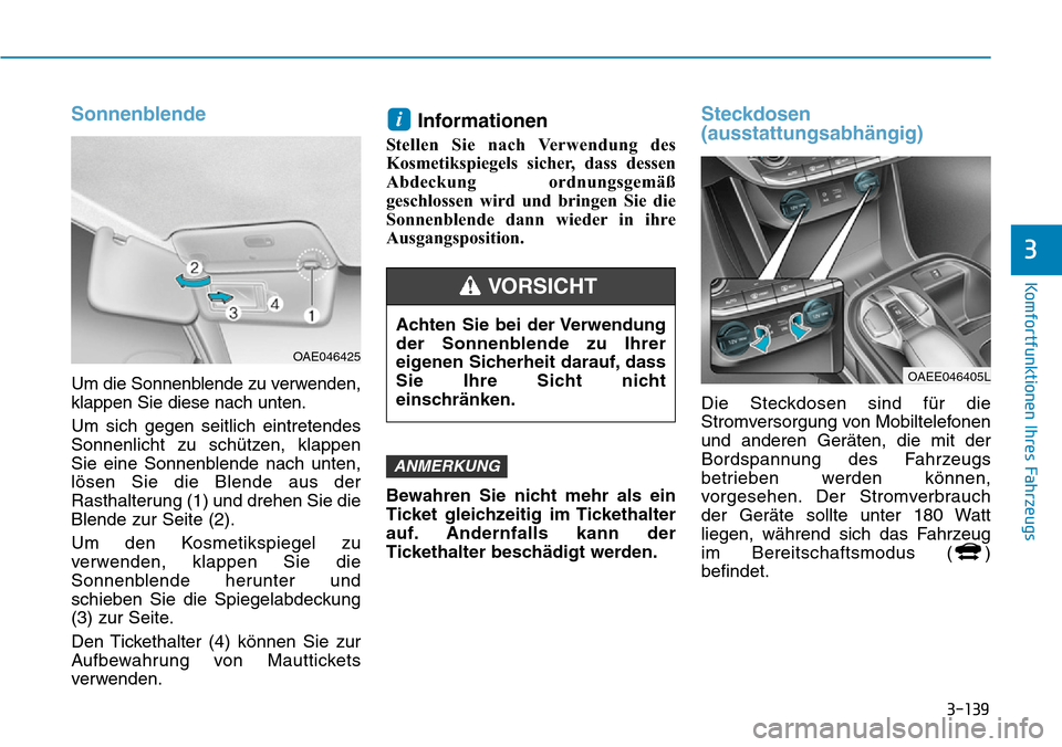Hyundai Ioniq Electric 2018 Betriebsanleitung 3-139
Komfortfunktionen Ihres Fahrzeugs
3
Sonnenblende
Um die Sonnenblende zu verwenden,
klappen Sie diese nach unten.
Um sich gegen seitlich eintretendes
Sonnenlicht zu schützen, klappen
Sie eine So Hyundai Ioniq Electric 2018 Betriebsanleitung 3-139
Komfortfunktionen Ihres Fahrzeugs
3
Sonnenblende
Um die Sonnenblende zu verwenden,
klappen Sie diese nach unten.
Um sich gegen seitlich eintretendes
Sonnenlicht zu schützen, klappen
Sie eine So