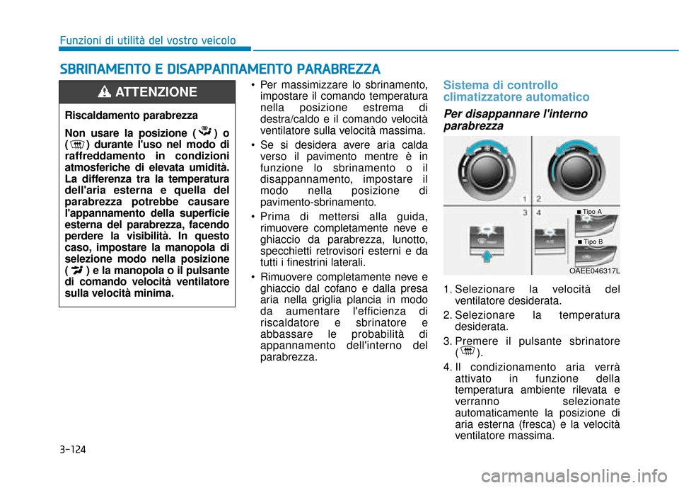 Hyundai Ioniq Electric 2018 Manuale del proprietario (in Italian) 3-124
Funzioni di utilità del vostro veicolo
S
SB
B R
RI
IN
N A
AM
M E
EN
N T
TO
O
E
E
D
D I
IS
S A
A P
PP
PA
A N
N N
NA
AM
M E
EN
N T
TO
O
P
P A
A R
RA
A B
BR
RE
EZ
Z Z
ZA
A
Per massimizza Hyundai Ioniq Electric 2018 Manuale del proprietario (in Italian) 3-124
Funzioni di utilità del vostro veicolo
S
SB
B R
RI
IN
N A
AM
M E
EN
N T
TO
O
E
E
D
D I
IS
S A
A P
PP
PA
A N
N N
NA
AM
M E
EN
N T
TO
O
P
P A
A R
RA
A B
BR
RE
EZ
Z Z
ZA
A
Per massimizza