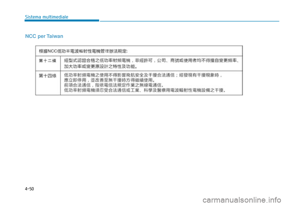 Hyundai Ioniq Electric 2018  Manuale del proprietario (in Italian) 4-50
Sistema multimediale
NCC per Taiwan 