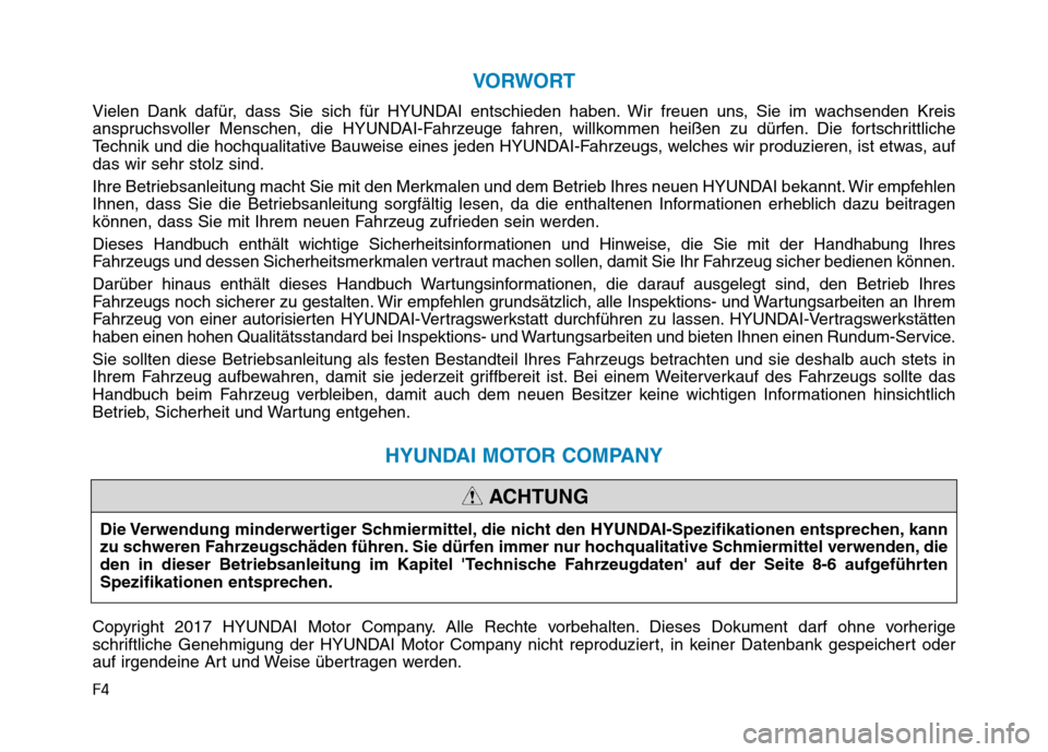 Hyundai Ioniq Electric 2017 Betriebsanleitung (in German) F4
VORWORT
Vielen Dank dafür, dass Sie sich für HYUNDAI entschieden haben. Wir freuen uns, Sie im wachsenden Kreis
anspruchsvoller Menschen, die HYUNDAI-Fahrzeuge fahren, willkommen heißen zu dür Hyundai Ioniq Electric 2017 Betriebsanleitung (in German) F4
VORWORT
Vielen Dank dafür, dass Sie sich für HYUNDAI entschieden haben. Wir freuen uns, Sie im wachsenden Kreis
anspruchsvoller Menschen, die HYUNDAI-Fahrzeuge fahren, willkommen heißen zu dür