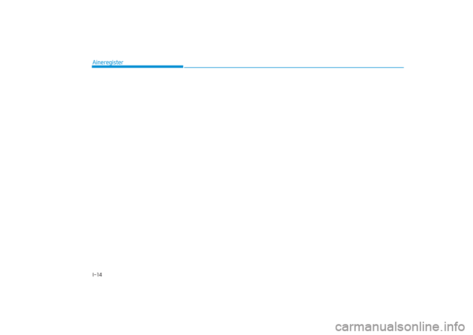 Hyundai Ioniq Electric 2017  Omaniku Käsiraamat (in Estonian) I-14Aineregister
AE EV ENG Index_EE_VI eng 7.qxd  16.03.2017  22:43  Page 14 