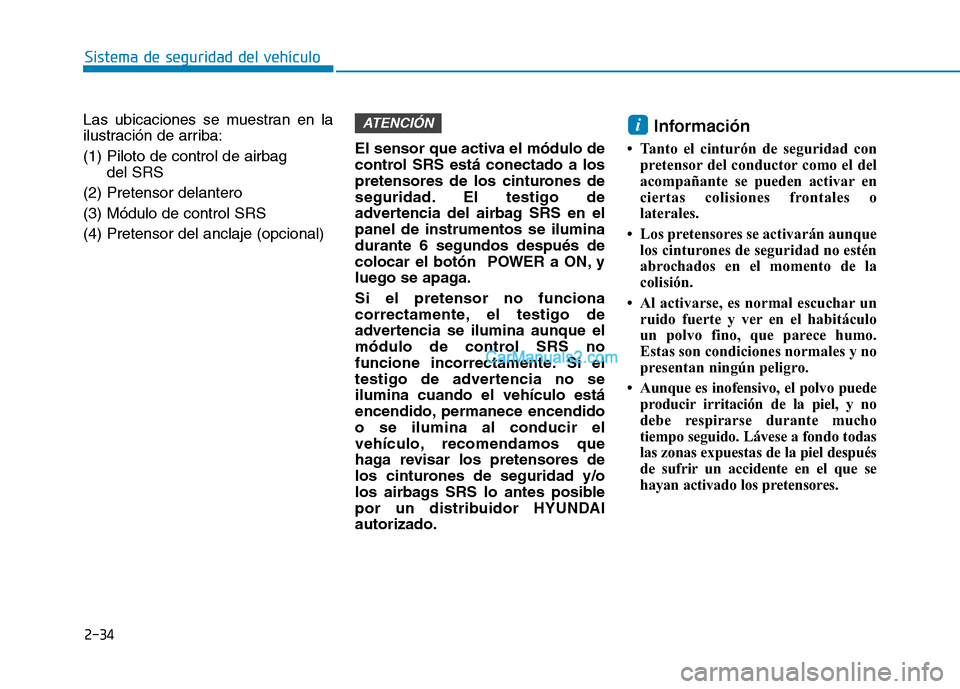 Hyundai Ioniq Electric 2017 Manual del propietario (in Spanish) 2-34
Sistema de seguridad del vehículo
Las ubicaciones se muestran en la
ilustración de arriba: (1) Piloto de control de airbag del SRS
(2) Pretensor delantero(3) Módulo de control SRS(4) Pretenso Hyundai Ioniq Electric 2017 Manual del propietario (in Spanish) 2-34
Sistema de seguridad del vehículo
Las ubicaciones se muestran en la
ilustración de arriba: (1) Piloto de control de airbag del SRS
(2) Pretensor delantero(3) Módulo de control SRS(4) Pretenso