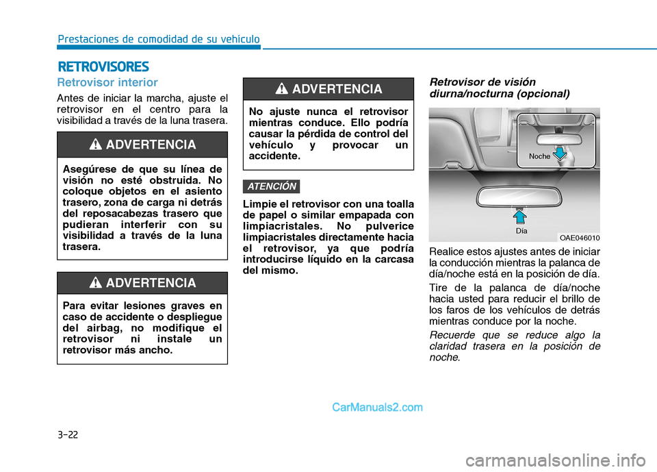 Hyundai Ioniq Electric 2017 Manual del propietario (in Spanish) 3-22
Prestaciones de comodidad de su vehículo R
R EETT RR OO VVIISS OO RREESS
Retrovisor interior
Antes de iniciar la marcha, ajuste el
retrovisor en el centro para la
visibilidad a través de la lu Hyundai Ioniq Electric 2017 Manual del propietario (in Spanish) 3-22
Prestaciones de comodidad de su vehículo R
R EETT RR OO VVIISS OO RREESS
Retrovisor interior
Antes de iniciar la marcha, ajuste el
retrovisor en el centro para la
visibilidad a través de la lu