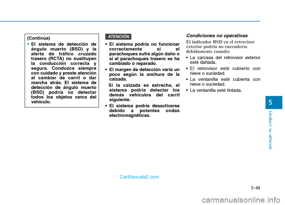 Hyundai Ioniq Electric 2017 Manual del propietario (in Spanish) 5-49
Conducir su vehículo
5
El sistema podría no funcionarcorrectamente si el
parachoques sufre algún daño o
si el parachoques trasero se hacambiado o reparado.
El margen de detección varía u Hyundai Ioniq Electric 2017 Manual del propietario (in Spanish) 5-49
Conducir su vehículo
5
El sistema podría no funcionarcorrectamente si el
parachoques sufre algún daño o
si el parachoques trasero se hacambiado o reparado.
El margen de detección varía u