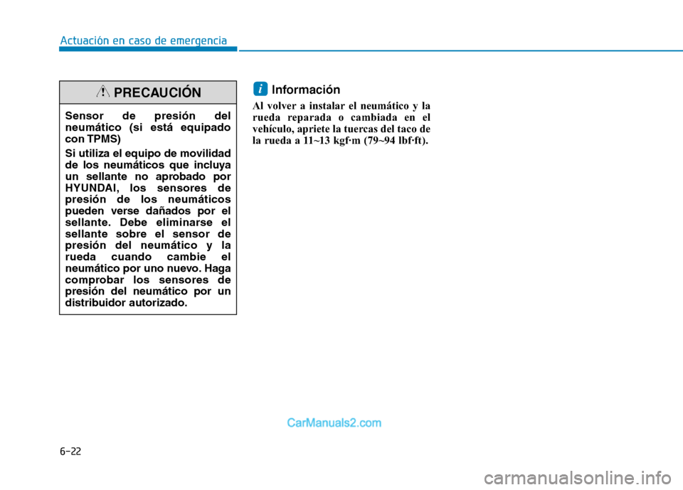 Hyundai Ioniq Electric 2017  Manual del propietario (in Spanish) 6-22
Actuación en caso de emergencia 
Información
Al volver a instalar el neumático y la 
rueda reparada o cambiada en el
vehículo, apriete la tuercas del taco de
la rueda a 11~13 kgf