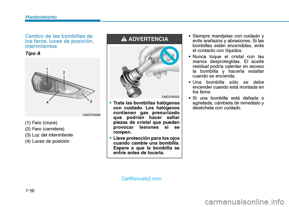 Hyundai Ioniq Electric 2017  Manual del propietario (in Spanish) 7-50
Mantenimiento
Cambio de las bombillas de 
los faros, luces de posición,intermitentes 
Tipo A
(1) Faro (cruce) 
(2) Faro (carretera)
(3) Luz del intermitente(4) Luces de posición Siempre manéje
