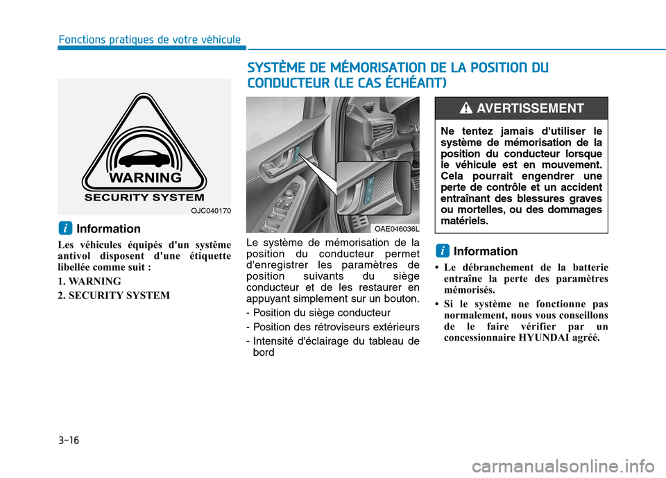 Hyundai Ioniq Electric 2017 Manuel du propriétaire (in French) 3-16
Fonctions pratiques de votre véhicule
Information
Les véhicules équipés dun système
antivol disposent dune étiquette
libellée comme suit :
1. WARNING
2. SECURITY SYSTEM Le système de Hyundai Ioniq Electric 2017 Manuel du propriétaire (in French) 3-16
Fonctions pratiques de votre véhicule
Information
Les véhicules équipés dun système
antivol disposent dune étiquette
libellée comme suit :
1. WARNING
2. SECURITY SYSTEM Le système de