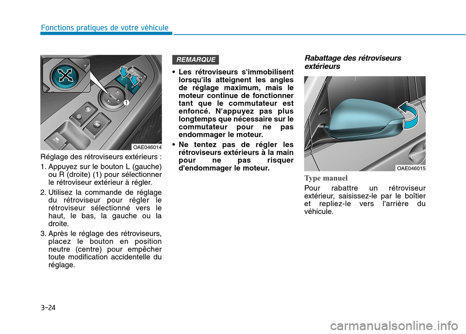 Hyundai Ioniq Electric 2017 Manuel du propriétaire (in French) 3-24
Fonctions pratiques de votre véhicule
Réglage des rétroviseurs extérieurs :
1. Appuyez sur le bouton L (gauche)ou R (droite) (1) pour sélectionner
le rétroviseur extérieur à régler.
2 Hyundai Ioniq Electric 2017 Manuel du propriétaire (in French) 3-24
Fonctions pratiques de votre véhicule
Réglage des rétroviseurs extérieurs :
1. Appuyez sur le bouton L (gauche)ou R (droite) (1) pour sélectionner
le rétroviseur extérieur à régler.
2