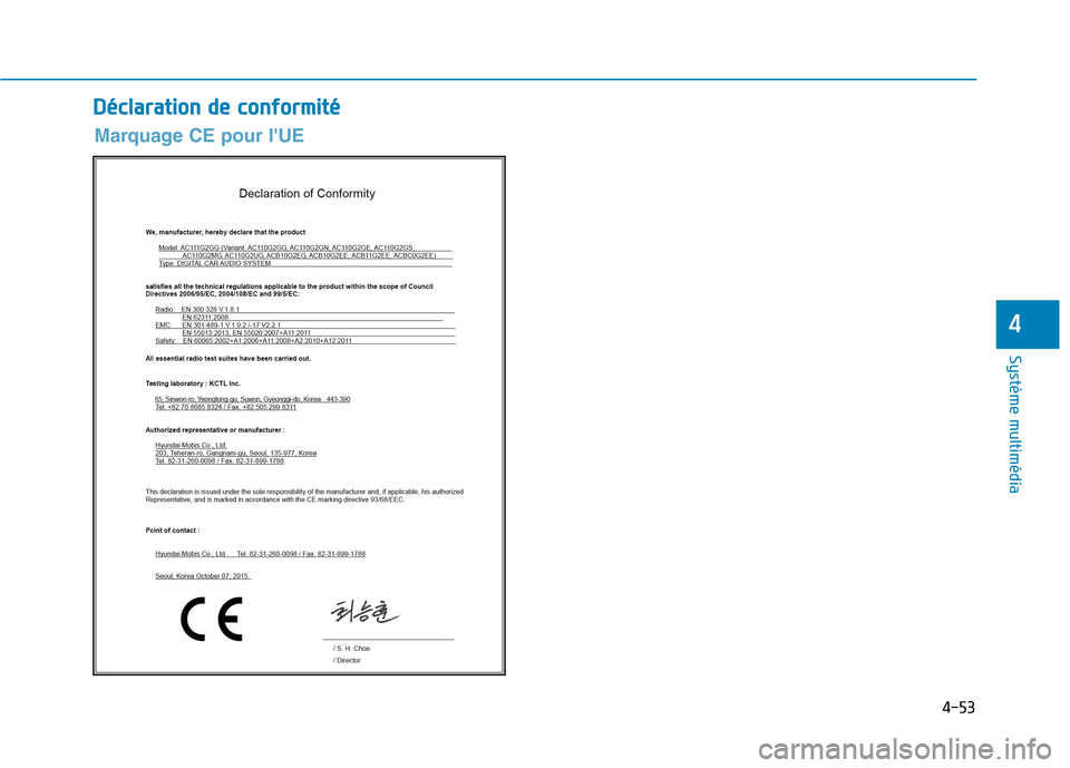Hyundai Ioniq Electric 2017  Manuel du propriétaire (in French) 4-53
Système multimédia 
4
DDééccllaa rraa ttiioo nn  dd ee  cc oo nnffoo rrmm iitt éé
Marquage CE pour lUE  