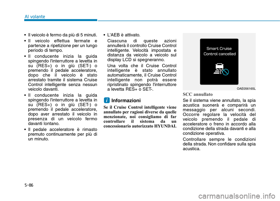 Hyundai Ioniq Electric 2017 Manuale del proprietario (in Italian) 5-86
Al volante
Il veicolo è fermo da più di 5 minuti.
Il veicolo effettua fermate epartenze a ripetizione per un lungo
periodo di tempo.
Il conducente inizia la guida spingendo linterruttore Hyundai Ioniq Electric 2017 Manuale del proprietario (in Italian) 5-86
Al volante
Il veicolo è fermo da più di 5 minuti.
Il veicolo effettua fermate epartenze a ripetizione per un lungo
periodo di tempo.
Il conducente inizia la guida spingendo linterruttore