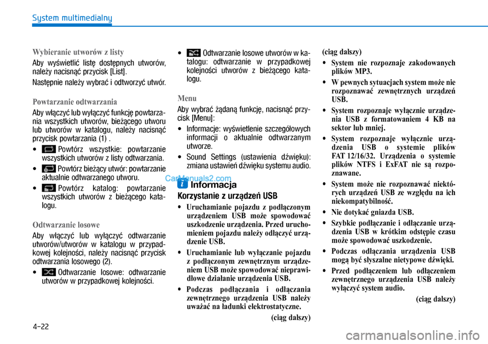 Hyundai Ioniq Electric 2017  Instrukcja Obsługi (in Polish) 4-22
System multimedialny
Wybieranie utworów z listy
Aby  wy�wietli�  li\bt�  do\bt�pnych  utworów, 
nale�y naci\bn�� przyci\bk [Li\bt].
Na\bt�pnie nale�y wybra� i�odtworzy� utwór.
Powtarzanie 