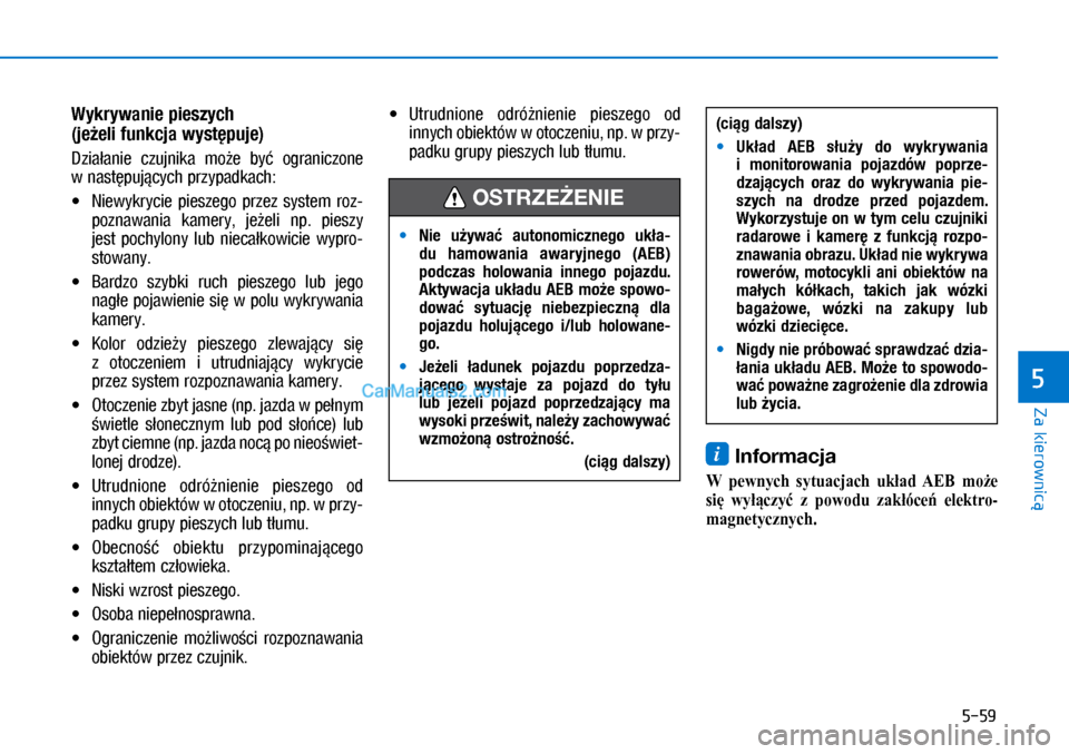 Hyundai Ioniq Electric 2017  Instrukcja Obsługi (in Polish) 5-59
Za kierownic�
5
Wykrywa\fie pieszych  
(je�eli fu\fkcja wyst�puje)
��]�L�D�D�Q�L�H	 �F�]�X�M�Q�L�N�D	 �P�R9�H	 �Ey�