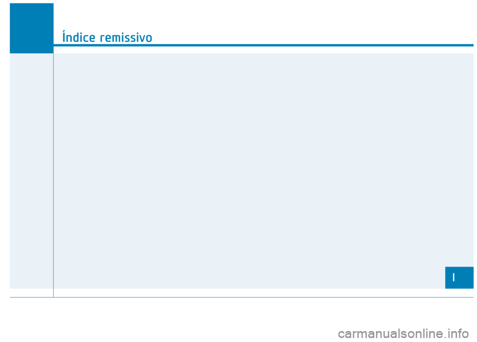 Hyundai Ioniq Electric 2017  Manual do proprietário (in Portuguese) I
Índice remissivo
I 