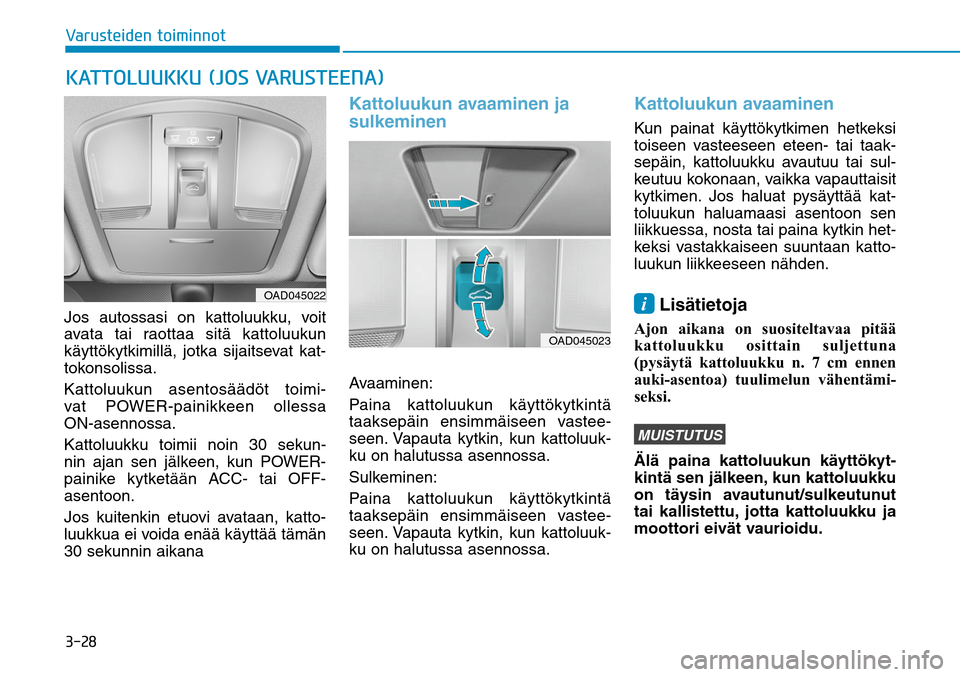Hyundai Ioniq Electric 2017  Omistajan Käsikirja (in Finnish) �����7�B�S�V�T�U�F�J�E�F�O��U�P�J�N�J�O�O�P�U�,�"�5�5�0�-�6�6�,�,�6��	�+�0�4��7�"�3�6�4�5�&�&�/�"�
Jos autossasi on kattoluukku, voit 
avata tai raottaa sitä kattoluukun 
käyttökytkimillä, 