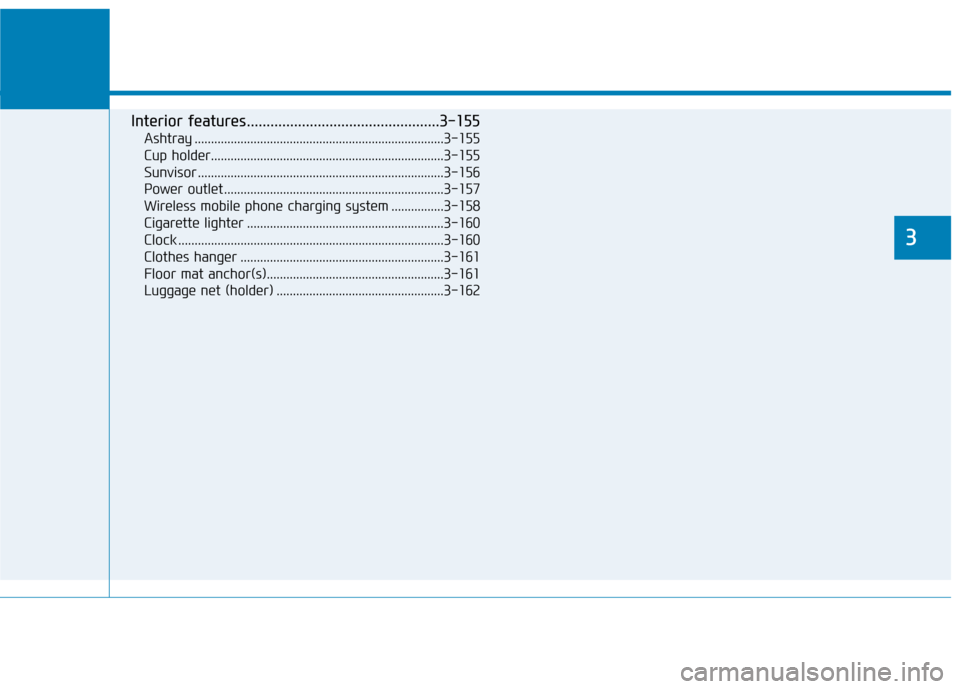 Hyundai Ioniq Hybrid 2020  Owners Manual - RHD (UK, Australia) Convenient features of your vehicle
3
Interior features.................................................3-155
Ashtray ............................................................................3-155
