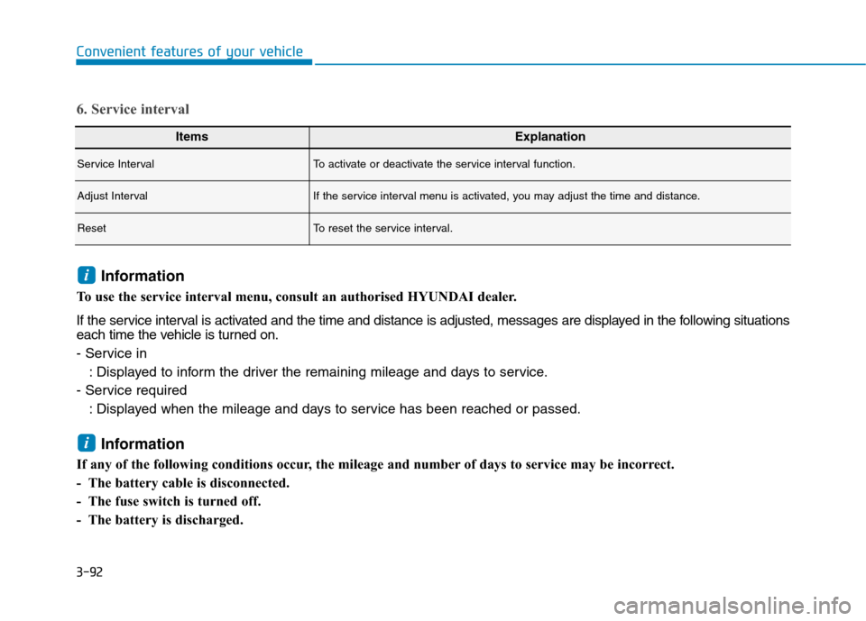 Hyundai Ioniq Hybrid 2020  Owners Manual - RHD (UK, Australia) 3-92
Convenient features of your vehicle
ItemsExplanation
Service IntervalTo activate or deactivate the service interval function.
Adjust IntervalIf the service interval menu is activated, you may adj