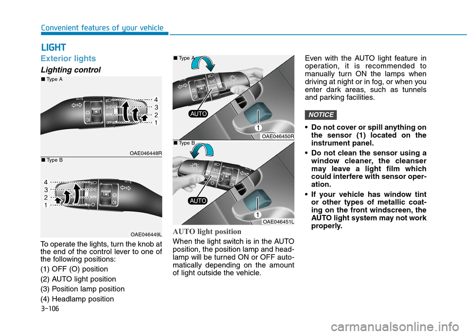 Hyundai Ioniq Hybrid 2020  Owners Manual - RHD (UK, Australia) 3-106
Convenient features of your vehicle
Exterior lights
Lighting control
To operate the lights, turn the knob at
the end of the control lever to one of
the following positions:
(1) OFF (O) position
