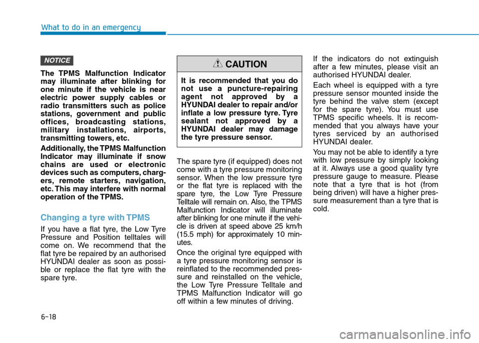 Hyundai Ioniq Hybrid 2020  Owners Manual - RHD (UK, Australia) 6-18
The TPMS Malfunction Indicator
may illuminate after blinking for
one minute if the vehicle is near
electric power supply cables or
radio transmitters such as police
stations, government and publi