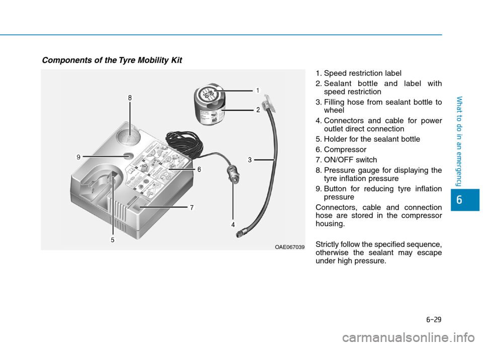 Hyundai Ioniq Hybrid 2020  Owners Manual - RHD (UK, Australia) 6-29
What to do in an emergency
6
1. Speed restriction label
2. Sealant bottle and label with
speed restriction
3. Filling hose from sealant bottle to
wheel
4. Connectors and cable for power
outlet di