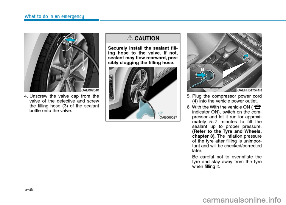 Hyundai Ioniq Hybrid 2020  Owners Manual - RHD (UK, Australia) 6-38
4. Unscrew the valve cap from the
valve of the defective and screw
the filling hose (3) of the sealant
bottle onto the valve.5. Plug the compressor power cord
(4) into the vehicle power outlet.
6