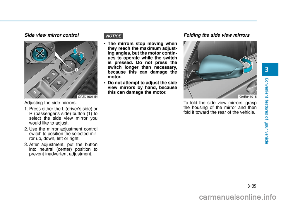 Hyundai Ioniq Hybrid 2019  Owners Manual 3-35
Convenient features of your vehicle
3
Side view mirror control
Adjusting the side mirrors:
1. Press either the L (drivers side) orR (passengers side) button (1) to
select the side view mirror y