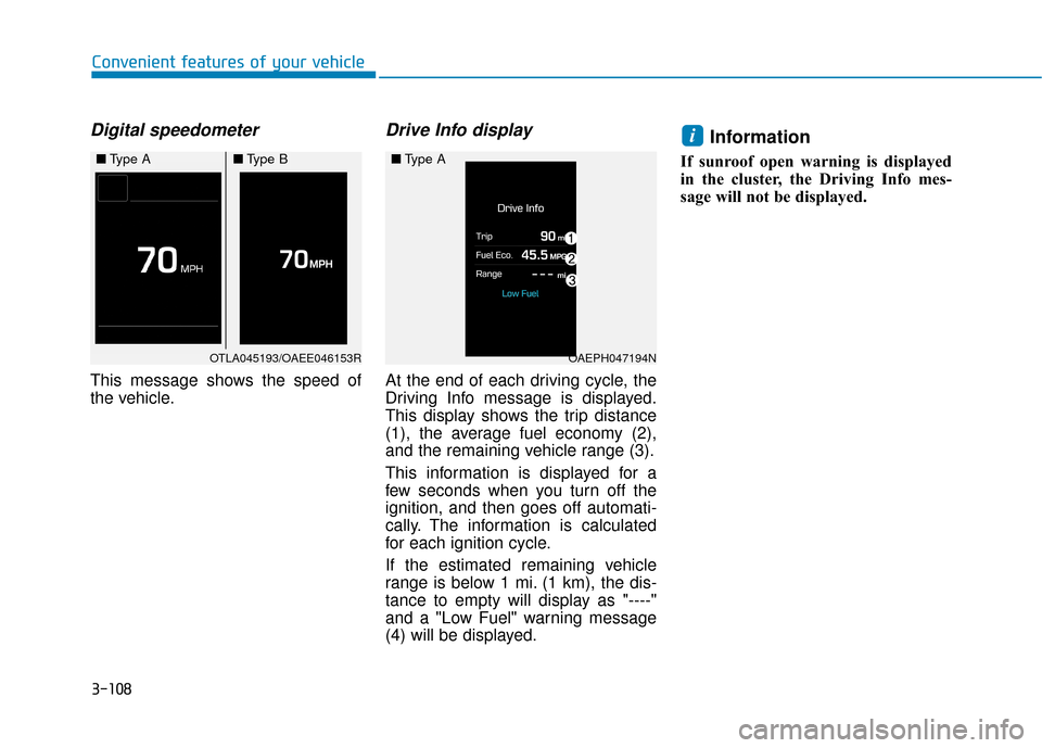 Hyundai Ioniq Hybrid 2019  Owners Manual 3-108
Convenient features of your vehicle
Digital speedometer 
This message shows the speed of
the vehicle.
Drive Info display
At the end of each driving cycle, the
Driving Info message is displayed.
