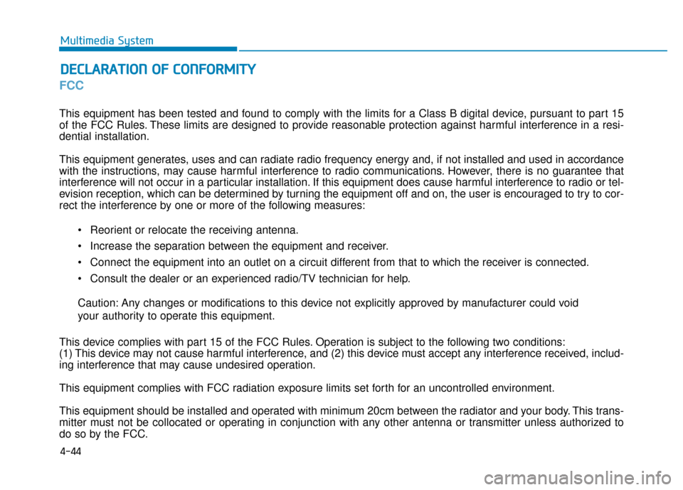 Hyundai Ioniq Hybrid 2019  Owners Manual FCC 
This equipment has been tested and found to comply with the limits for a Class B digital device, pursuant to part 15
of the FCC Rules. These limits are designed to provide reasonable protection a