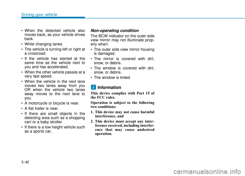 Hyundai Ioniq Hybrid 2019  Owners Manual 5-42
 When the detected vehicle alsomoves back, as your vehicle drives
back.
 While changing lanes.
 The vehicle is turning left or right at a crossroad.
 If the vehicle has started at the same time a