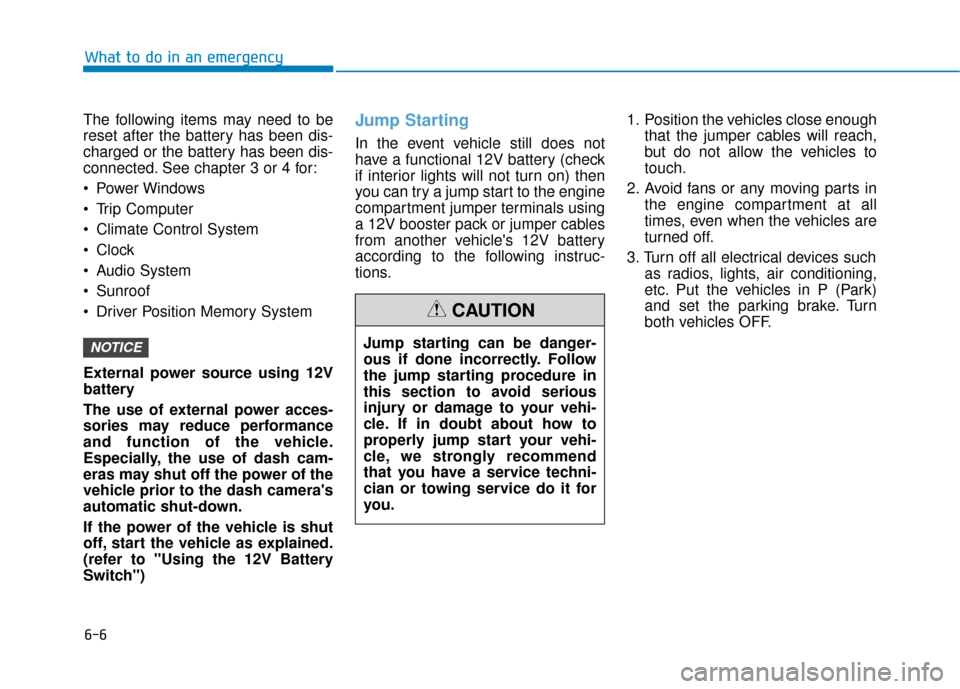 Hyundai Ioniq Hybrid 2019 Owners Manual 6-6
What to do in an emergency
The following items may need to be
reset after the battery has been dis-
charged or the battery has been dis-
connected. See chapter 3 or 4 for:
Power Windows
Trip Com Hyundai Ioniq Hybrid 2019 Owners Manual 6-6
What to do in an emergency
The following items may need to be
reset after the battery has been dis-
charged or the battery has been dis-
connected. See chapter 3 or 4 for:
Power Windows
Trip Com