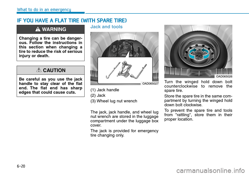 Hyundai Ioniq Hybrid 2018  Owners Manual 6-20
What to do in an emergency
Jack and tools 
(1) Jack handle
(2) Jack
(3) Wheel lug nut wrench
The jack, jack handle, and wheel lug
nut wrench are stored in the luggage
compartment under the luggag