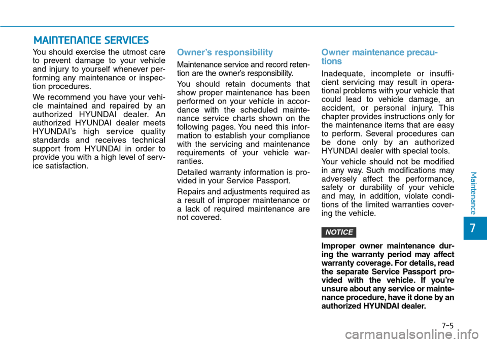 Hyundai Ioniq Hybrid 2018 Owners Manual 7-5
7
Maintenance
MAINTENANCE SERVICES
You should exercise the utmost care
to prevent damage to your vehicle
and injury to yourself whenever per-
forming any maintenance or inspec-
tion procedures.
We Hyundai Ioniq Hybrid 2018 Owners Manual 7-5
7
Maintenance
MAINTENANCE SERVICES
You should exercise the utmost care
to prevent damage to your vehicle
and injury to yourself whenever per-
forming any maintenance or inspec-
tion procedures.
We
