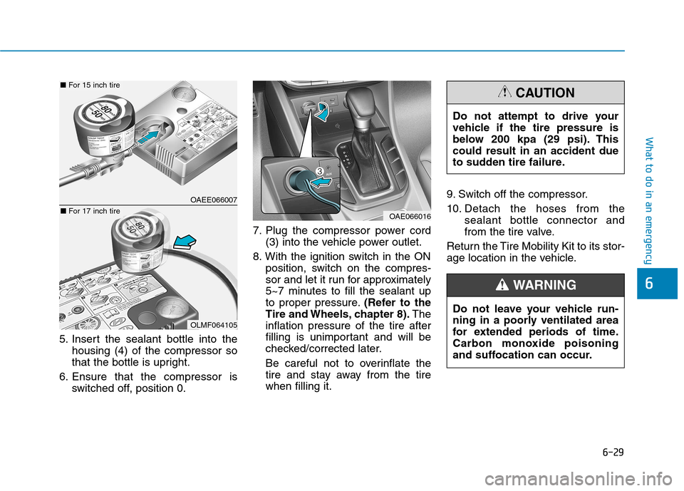 Hyundai Ioniq Hybrid 2017 Owners Manual 6-29
What to do in an emergency
6
5. Insert the sealant bottle into thehousing (4) of the compressor so
that the bottle is upright.
6. Ensure that the compressor is switched off, position 0. 7. Plug Hyundai Ioniq Hybrid 2017 Owners Manual 6-29
What to do in an emergency
6
5. Insert the sealant bottle into thehousing (4) of the compressor so
that the bottle is upright.
6. Ensure that the compressor is switched off, position 0. 7. Plug