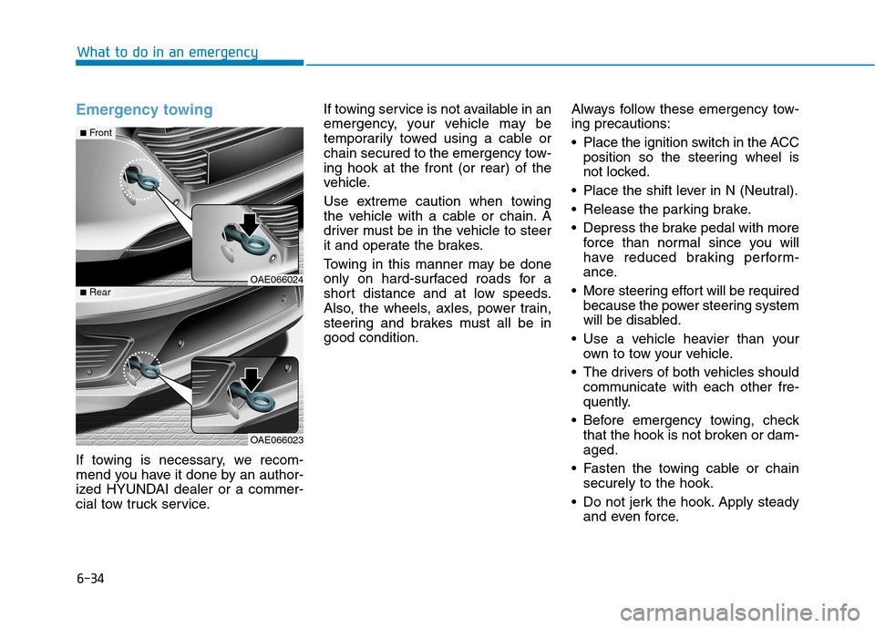 Hyundai Ioniq Hybrid 2017 Owners Manual 6-34
What to do in an emergency
Emergency towing
If towing is necessary, we recom-
mend you have it done by an author-
ized HYUNDAI dealer or a commer-
cial tow truck service.If towing service is no Hyundai Ioniq Hybrid 2017 Owners Manual 6-34
What to do in an emergency
Emergency towing
If towing is necessary, we recom-
mend you have it done by an author-
ized HYUNDAI dealer or a commer-
cial tow truck service.If towing service is no