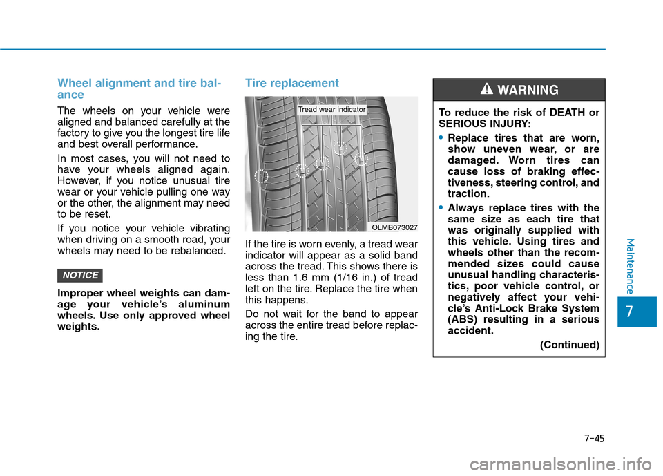 Hyundai Ioniq Hybrid 2017 Owners Manual 7-45
7
Maintenance
Wheel alignment and tire bal- ance
The wheels on your vehicle were aligned and balanced carefully at the
factory to give you the longest tire life
and best overall performance.
In Hyundai Ioniq Hybrid 2017 Owners Manual 7-45
7
Maintenance
Wheel alignment and tire bal- ance
The wheels on your vehicle were aligned and balanced carefully at the
factory to give you the longest tire life
and best overall performance.
In