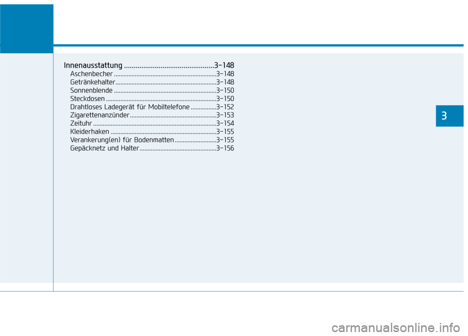 Hyundai Ioniq Hybrid 2017  Betriebsanleitung (in German) Komfortfunktionen Ihres Fahrzeugs
3
Innenausstattung ...............................................3-148Aschenbecher ................................................................3-148 
Getränkeha