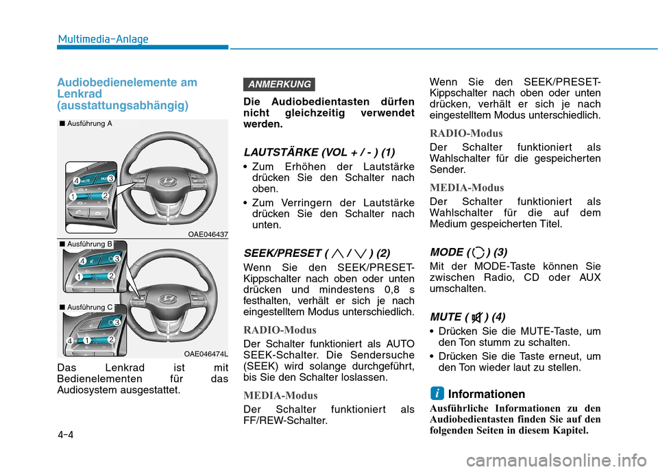 Hyundai Ioniq Hybrid 2017 Betriebsanleitung (in German) Audiobedienelemente am Lenkrad(ausstattungsabhängig)
Das Lenkrad ist mit Bedienelementen für das
Audiosystem ausgestattet.Die Audiobedientasten dürfen
nicht gleichzeitig verwendet
werden.
LAUTSTÄR Hyundai Ioniq Hybrid 2017 Betriebsanleitung (in German) Audiobedienelemente am Lenkrad(ausstattungsabhängig)
Das Lenkrad ist mit Bedienelementen für das
Audiosystem ausgestattet.Die Audiobedientasten dürfen
nicht gleichzeitig verwendet
werden.
LAUTSTÄR