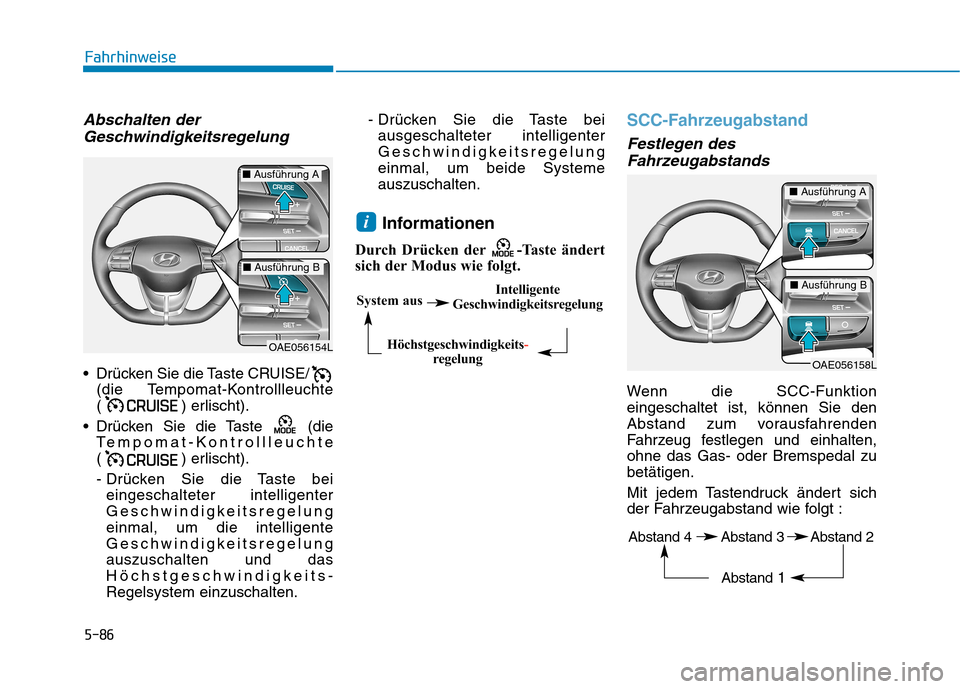 Hyundai Ioniq Hybrid 2017 Betriebsanleitung (in German) 5-86
Fahrhinweise
Abschalten derGeschwindigkeitsregelung
Drücken Sie die Taste CRUISE/ (die Tempomat-Kontrollleuchte
( ) erlischt).
Drücken Sie die Taste (die Tempomat-Kontrollleuchte
( ) erlis Hyundai Ioniq Hybrid 2017 Betriebsanleitung (in German) 5-86
Fahrhinweise
Abschalten derGeschwindigkeitsregelung
Drücken Sie die Taste CRUISE/ (die Tempomat-Kontrollleuchte
( ) erlischt).
Drücken Sie die Taste (die Tempomat-Kontrollleuchte
( ) erlis